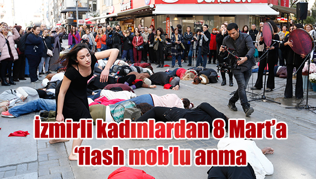 İzmirli kadınlardan 8 Mart’a ‘flash mob’lu anma