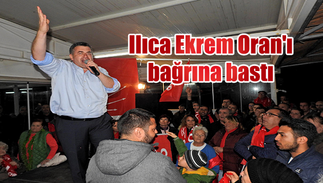 Ilıca Ekrem Oran’ı bağrına bastı