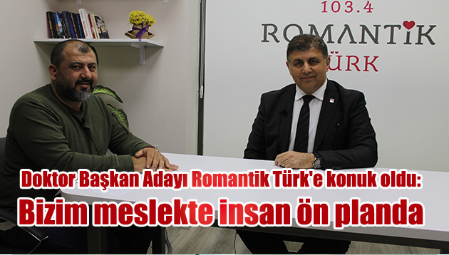 Doktor Başkan Adayı Romantik Türk’e konuk oldu: “Bizim meslekte insan ön planda”