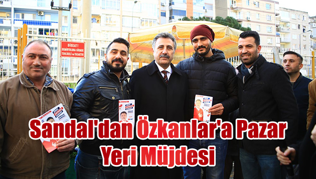 Sandal’dan Özkanlar’a Pazar Yeri Müjdesi
