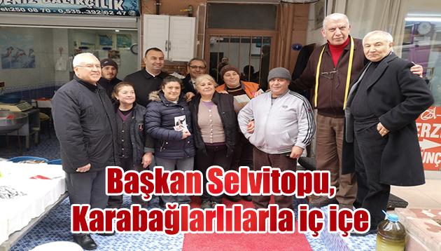 Başkan Selvitopu, Karabağlarlılarla iç içe