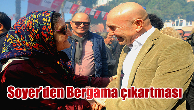 Tunç Soyer seçim kampanyası kapsamında bugün Bergama’daydı.