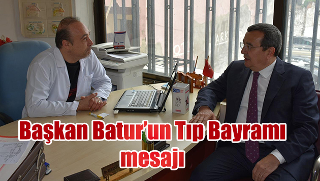 Başkan Batur’un Tıp Bayramı mesajı