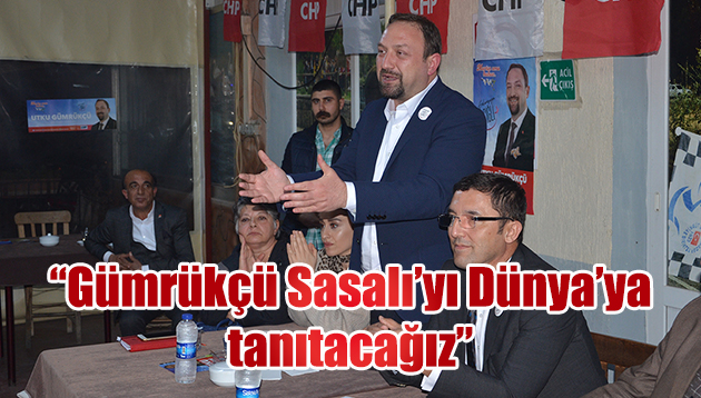 UTKU GÜMRÜKÇÜ: SASALI’YI DÜNYAYA TANITACAĞIZ