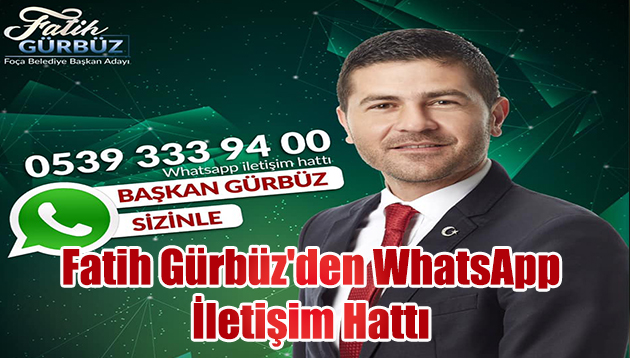 Fatih Gürbüz’den WhatsApp İletişim Hattı