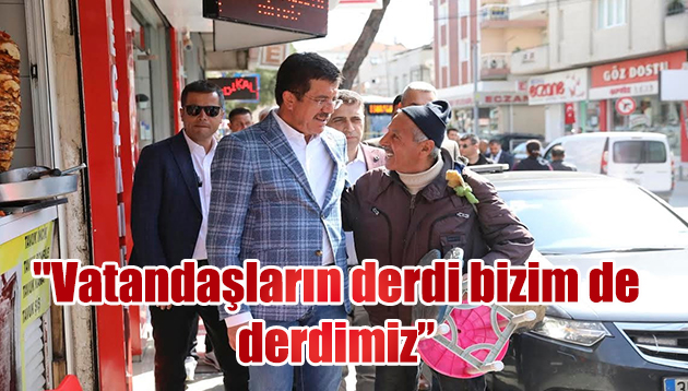 “Vatandaşların derdi bizim de derdimiz”