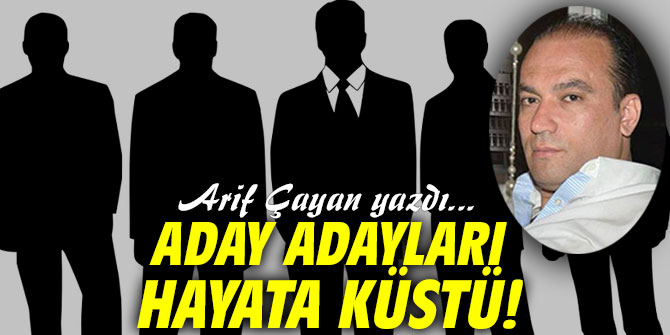 Aday Adayları Hayata Küstü!