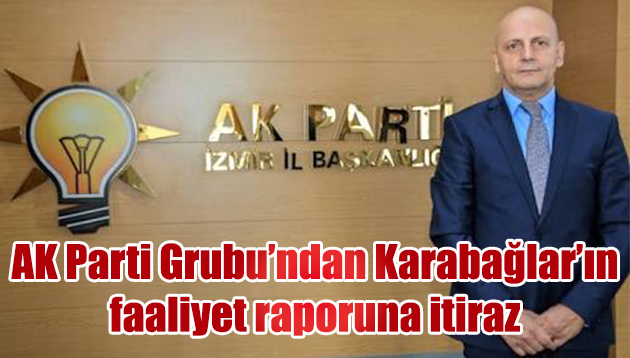 AK Parti Grubu’ndan Karabağlar’ın faaliyet raporuna itiraz