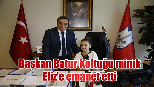 Başkan Batur Koltuğu minik Eliz’e emanet etti