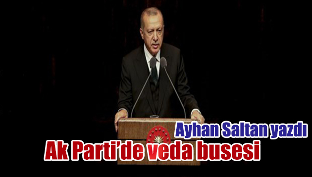 AK PARTİDE VEDA BUSESİ