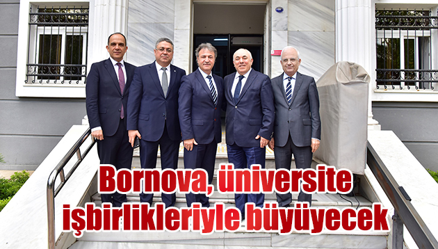Bornova, üniversite işbirlikleriyle büyüyecek