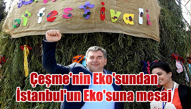 Çeşme’nin Eko’sundan İstanbul’un Eko’suna mesaj