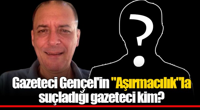 Gazeteci Gençel’in “Aşırmacılık”la suçladığı gazeteci kim?