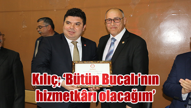 Kılıç; ‘Bütün Bucalı’nın hizmetkârı olacağım’