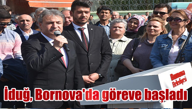 İduğ, Bornova’da göreve başladı