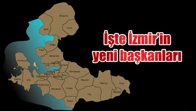 İşte; İzmir’in yeni belediye başkanları…