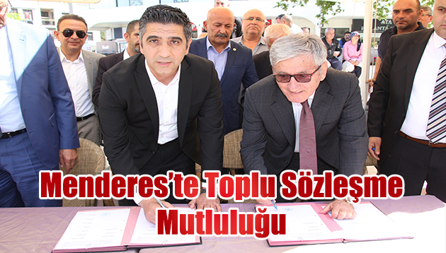 Menderes’te Toplu Sözleşme Mutluluğu