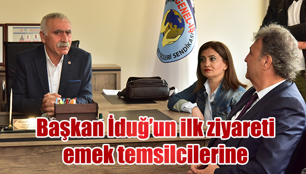 Başkan İduğ’un ilk ziyareti emek temsilcilerine