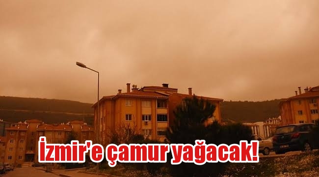 İzmir’e çamur yağacak!