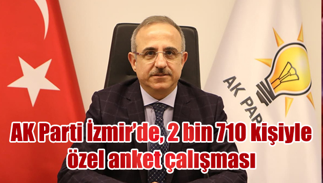 AK Parti İzmir’de, 2 bin 710 kişiyle özel anket çalışması