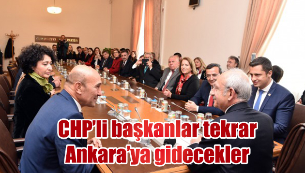 CHP’li başkanlar Ankara yolcusu