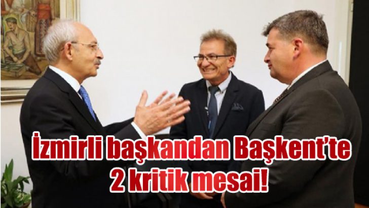 İzmirli başkandan Başkent’te 2 kritik mesai!