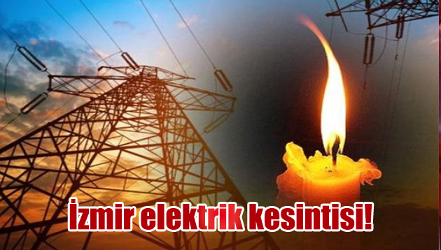 İzmir elektrik kesintisi!