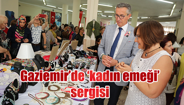 Gaziemir’de ‘kadın emeği’ sergisi