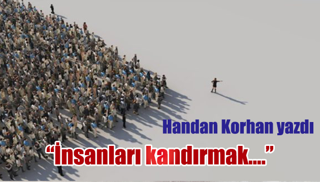 “İnsanları kandırmak, kandırılmış olduklarına ikna etmekten kolaydır”