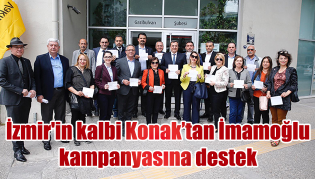 İzmir’in kalbi Konak’tan İmamoğlu  kampanyasına destek