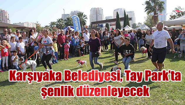 Karşıyaka Belediyesi, Tay Park’ta şenlik düzenleyecek