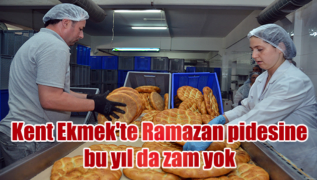 Kent Ekmek’te Ramazan pidesine bu yıl da zam yok