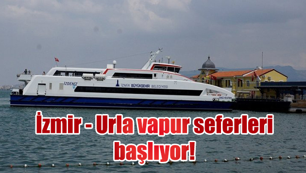 İzmir – Urla vapur seferleri başlıyor!