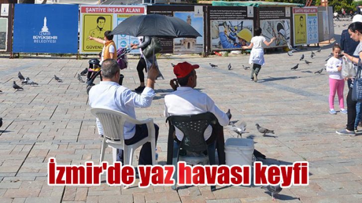 İzmir’de yaz havası keyfi