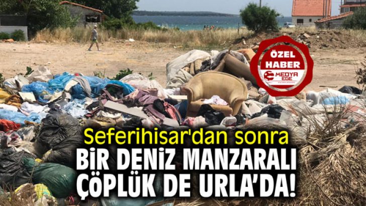 Seferihisar’dan sonra bir deniz manzaralı çöplük de Urla’da!