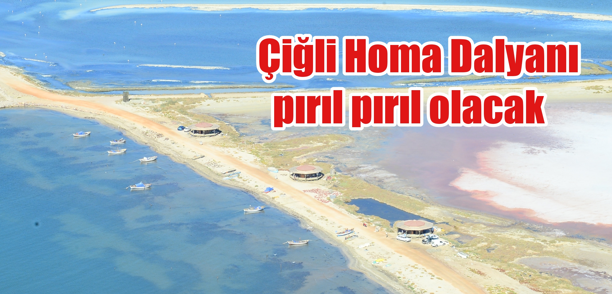 Çiğli Homa Dalyanı pırıl pırıl olacak