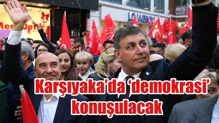 Karşıyaka’da ‘demokrasi’ konuşulacak