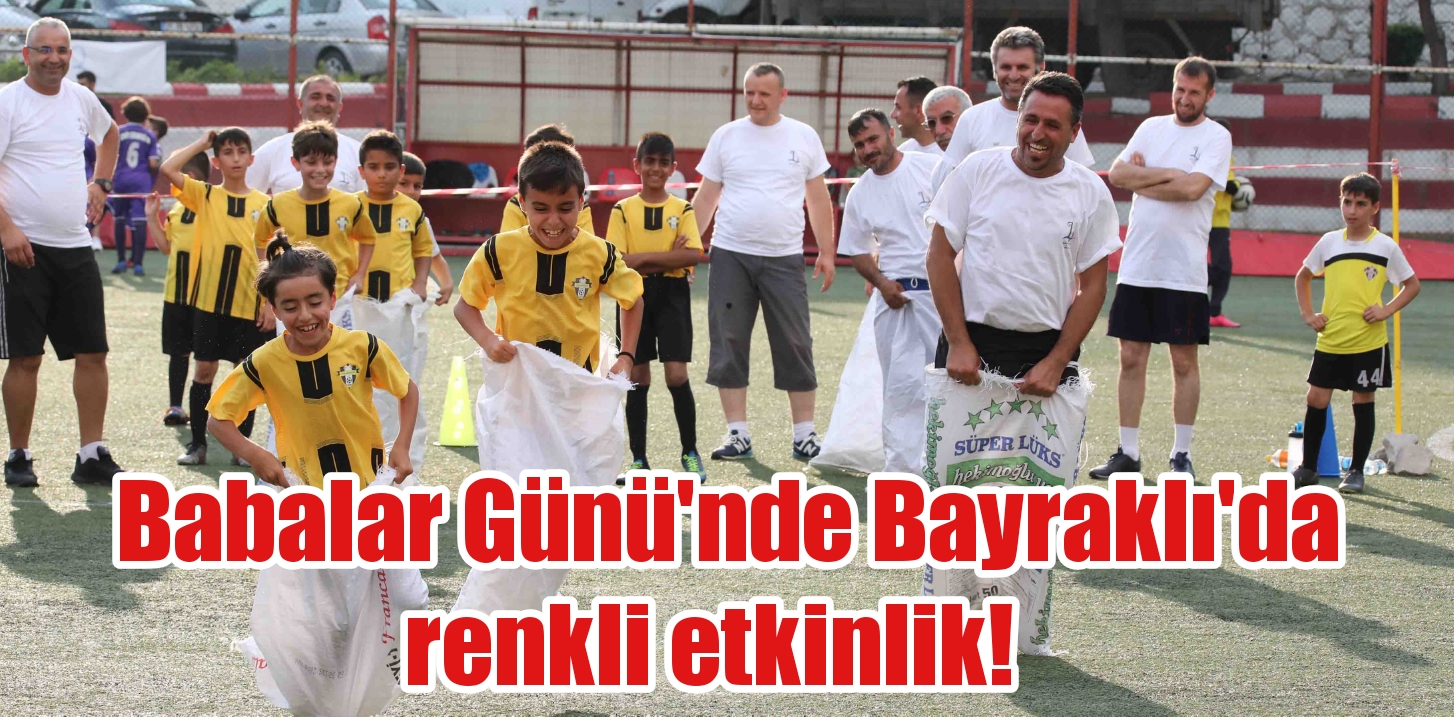 Babalar Günü’nde Bayraklı’da renkli etkinlik!