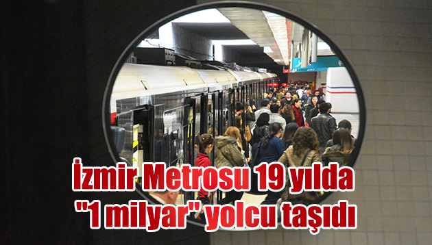 İzmir Metrosu 19 yılda “1 milyar” yolcu taşıdı
