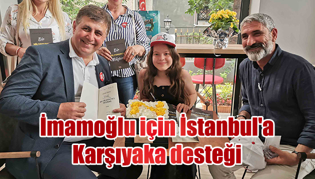İmamoğlu için İstanbul’a Karşıyaka desteği