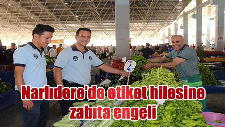 Narlıdere’de etiket hilesine zabıta engeli