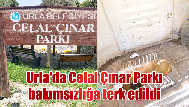 Urla’da Celal Çınar Parkı bakımsızlığa terk edildi