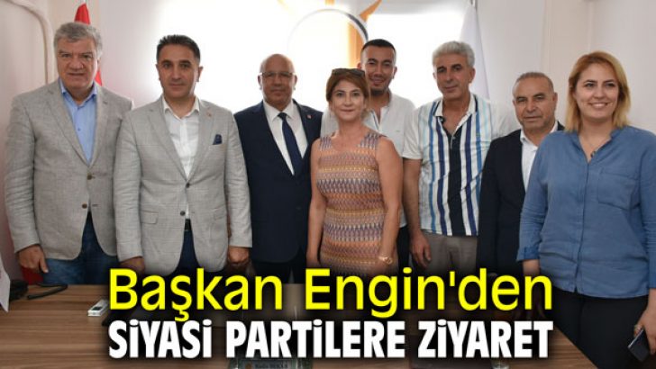 Başkan Engin’den siyasi partilere ziyaret