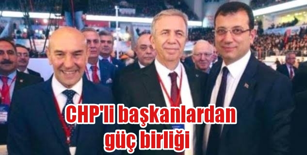 CHP’li başkanlardan güç birliği