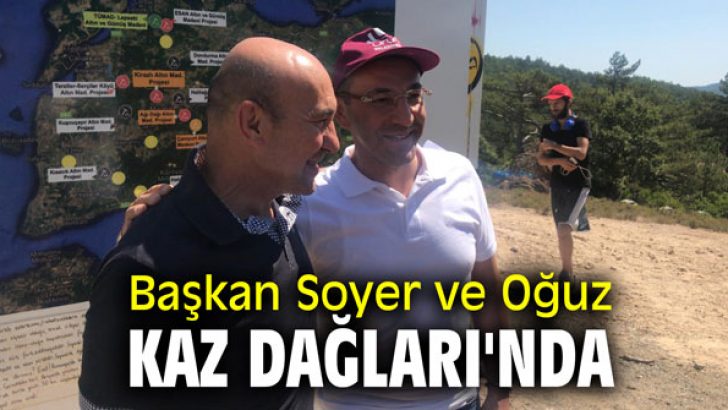 Başkan Soyer ve Oğuz, Kaz Dağları’nda