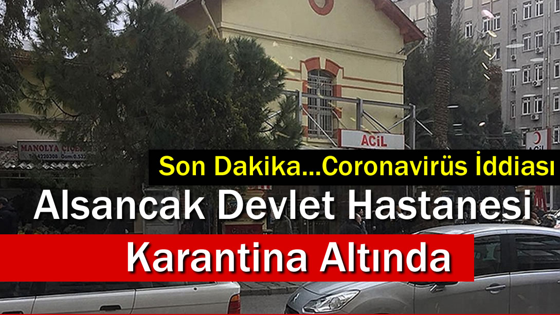 Dikkat… Alsancak Devlet Hastanesi Karatina’ya Alındı