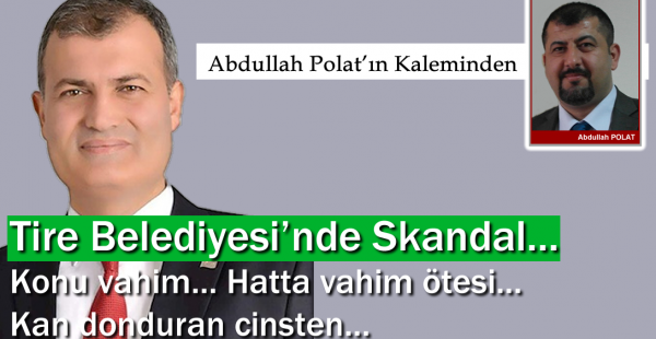 Tire Belediyesi’nde Skandal…