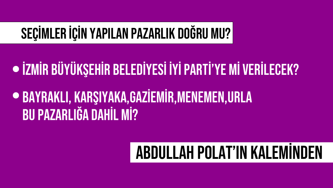İzmir Büyükşehir İyi Parti’ye mi verilecek?