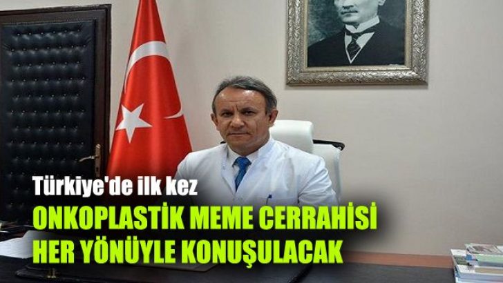 Türkiye’de ilk kez Onkoplastik Meme Cerrahisi her yönüyle konuşulacak