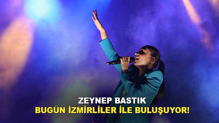 Zeynep Bastık 30 Ağustos’ta İzmir’de Konser Verecek!